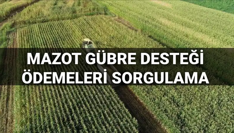 2025 Mart Ayı Mazot ve Gübre Desteği Ödemeleri Açıklandı: Sorgulama Nasıl Yapılır?