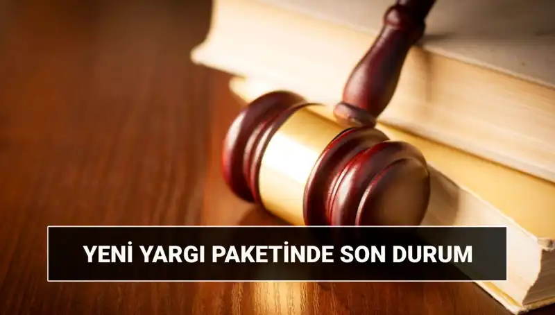 2025 Yılına Hazırlık: Yeni Yargı Paketiyle İlgili Tüm Detaylar