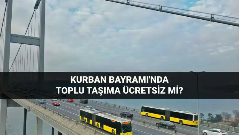 Kurban Bayramı'nda Toplu Taşıma Ücretsiz Mi? İşte Tüm Ayrıntılar!