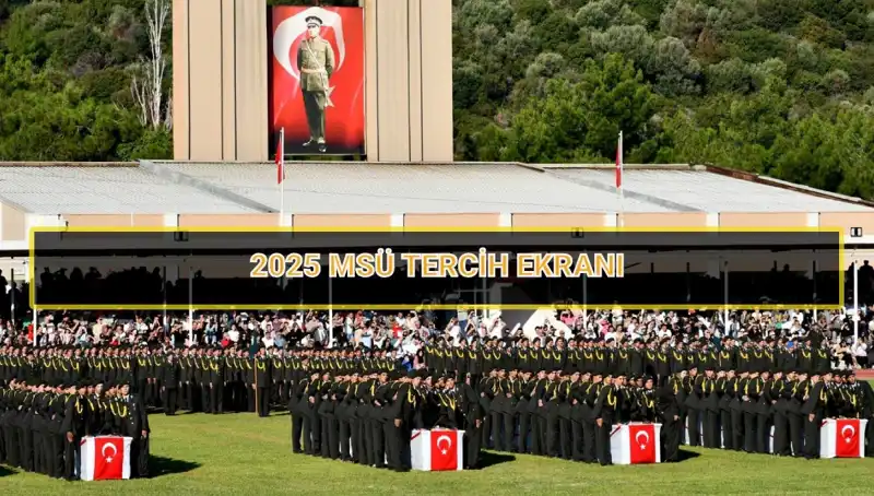 2025 MSÜ Tercih Süreci: Son Tarihler ve Tüm Ayrıntılar Burada!