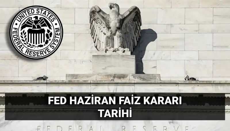 Haziran FED Faiz Kararı: Piyasalarda Beklentiler ve Olası Etkiler