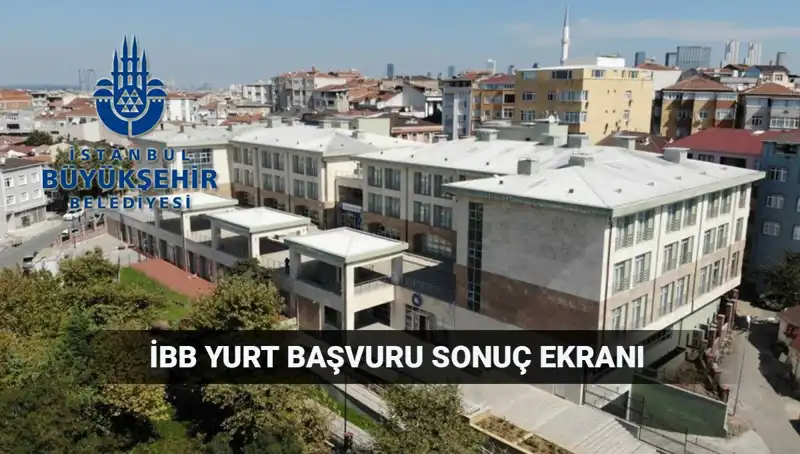 İBB Yükseköğrenim Yurt Sonuçları: 2025-2026 Dönemi İçin Sorgulama Ekranı Açık!
